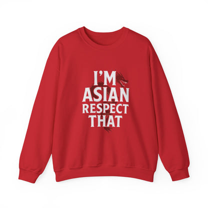 “I’m Asian Respect That” Sweatshirt