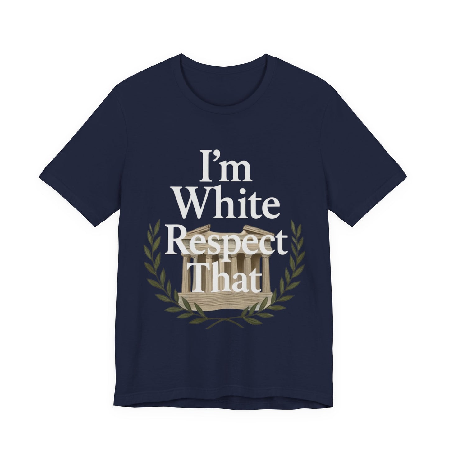 "I'm White Respect That" T-Shirt