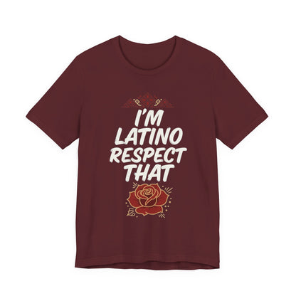 "I’m Latino Respect" T-Shirt