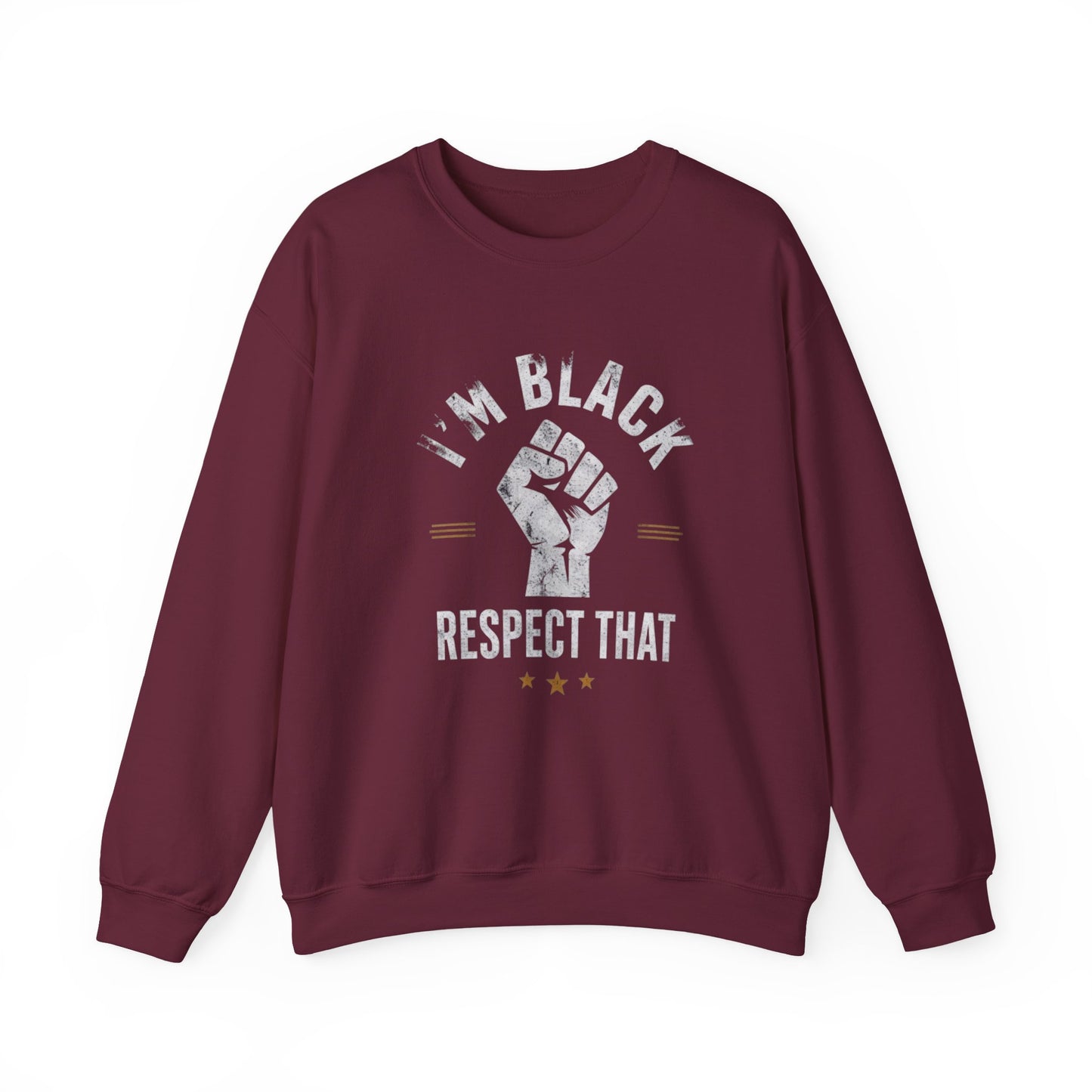 "I'm Black Respect That" Sweatshirt