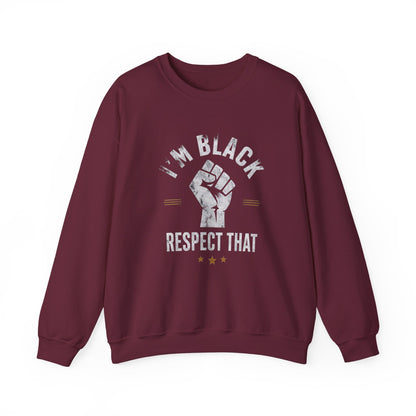 "I'm Black Respect That" Sweatshirt
