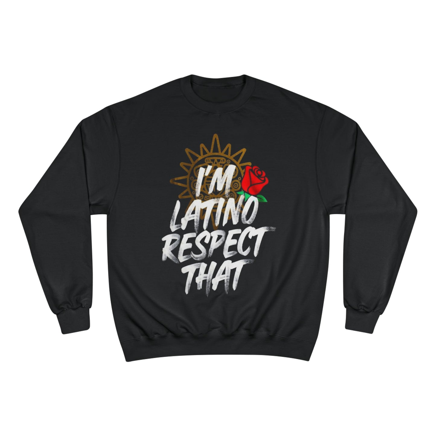 Champion Sweatshirt "I'm Latino Respect That"