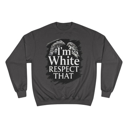 Champion Sweatshirt "I'm White Respect That"