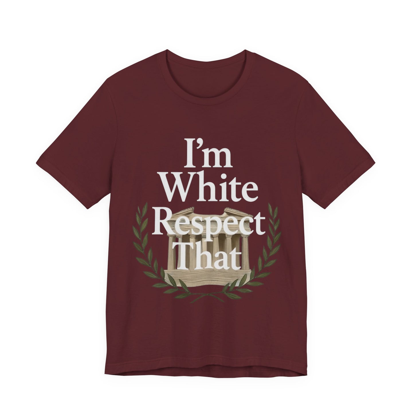 "I'm White Respect That" T-Shirt