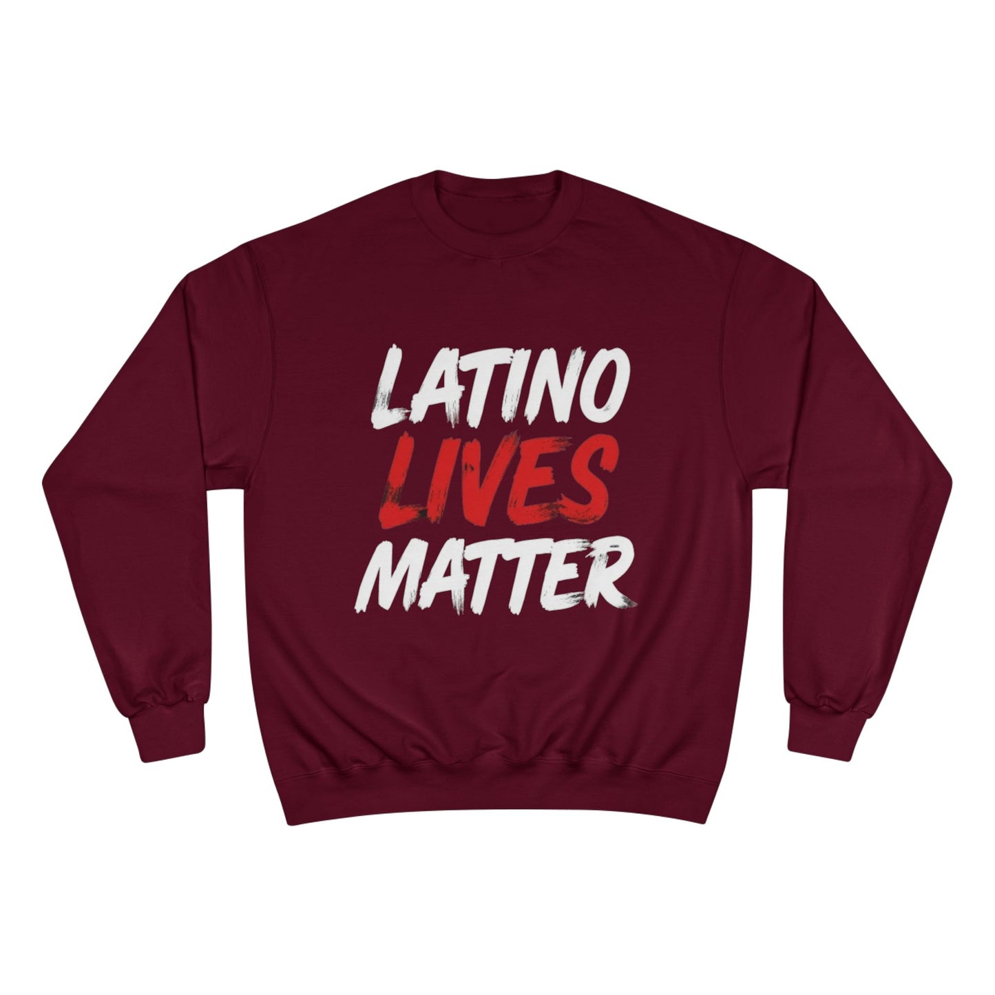 Champion Sweatshirt  "Latino Lives Matter"