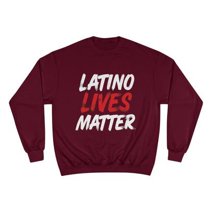 Champion Sweatshirt  "Latino Lives Matter"