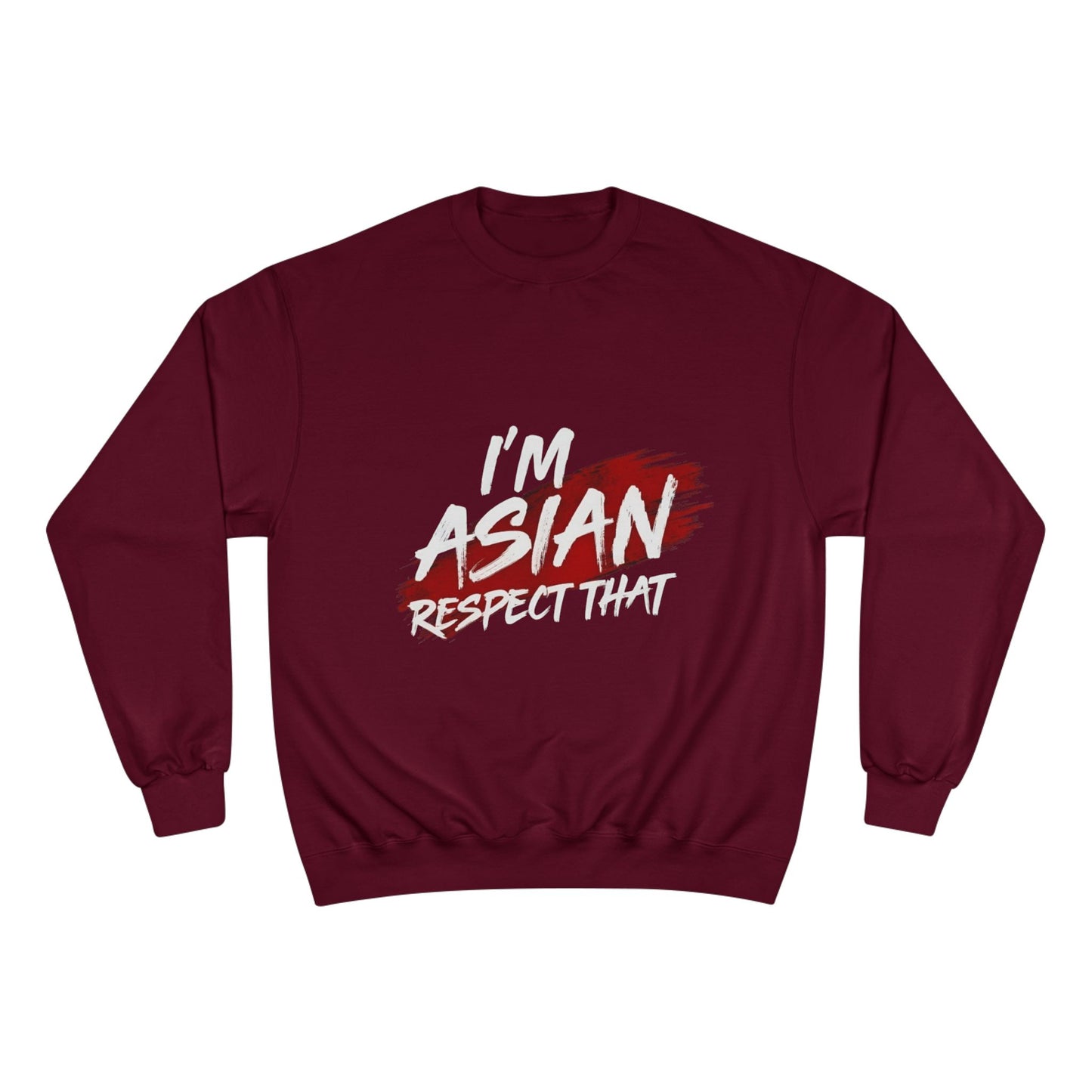 Champion Sweatshirt "I'm Asian Respect That"