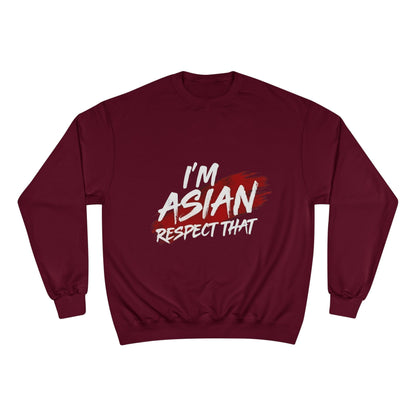 Champion Sweatshirt "I'm Asian Respect That"