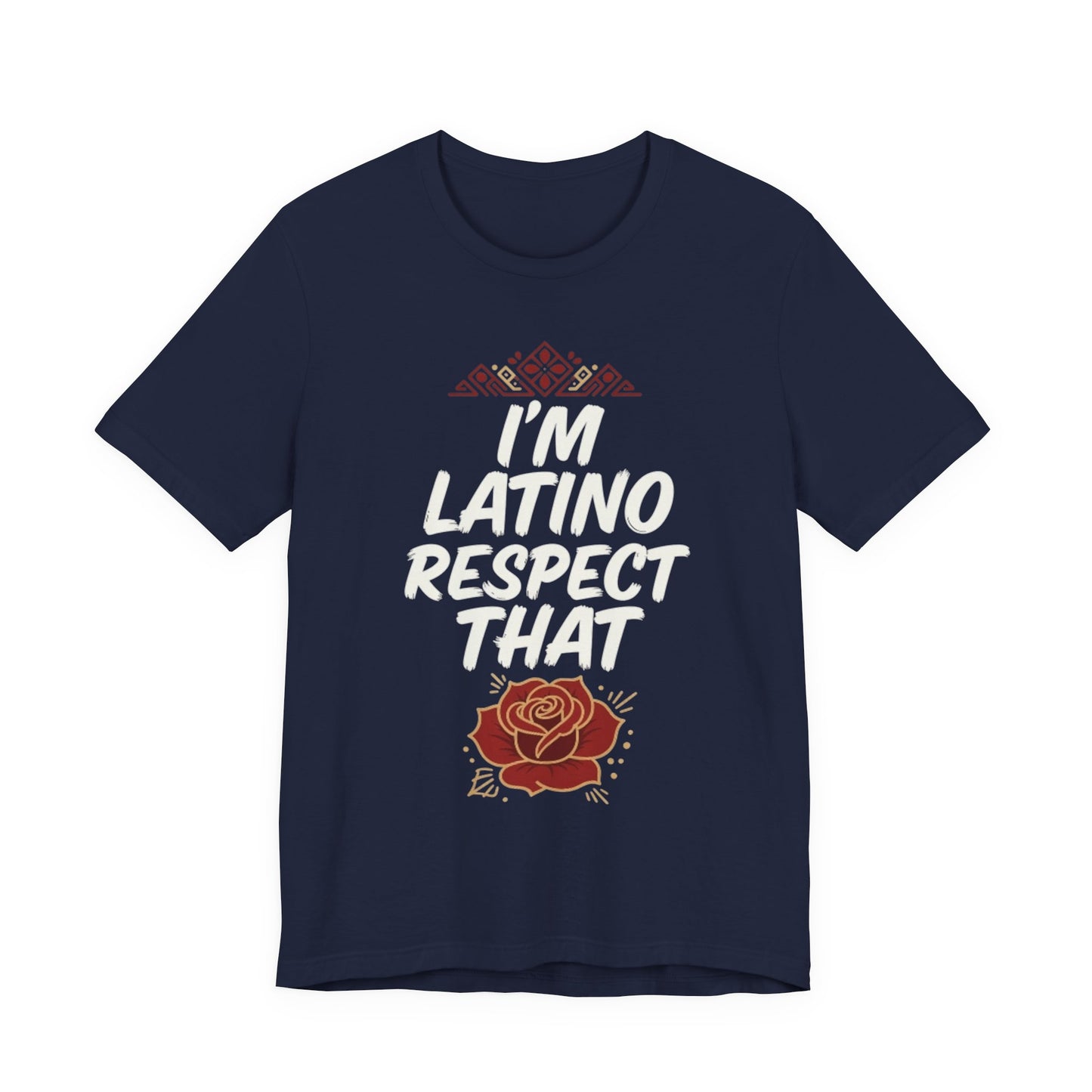 "I’m Latino Respect" T-Shirt