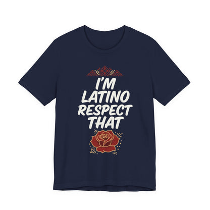 "I’m Latino Respect" T-Shirt