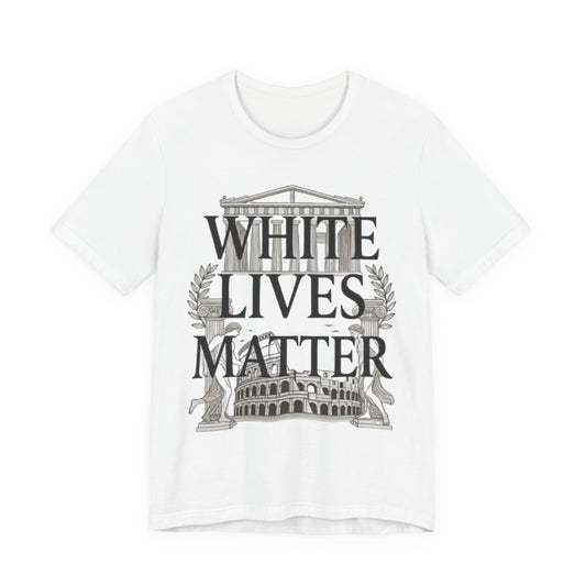 "White Lives Matter"  T-Shirt