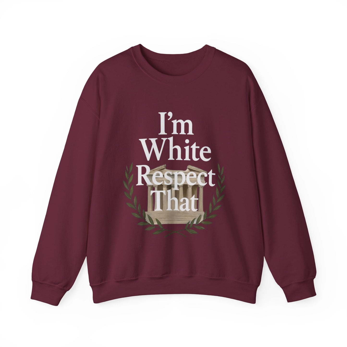 "I'm White, Respect That" Sweatshirt