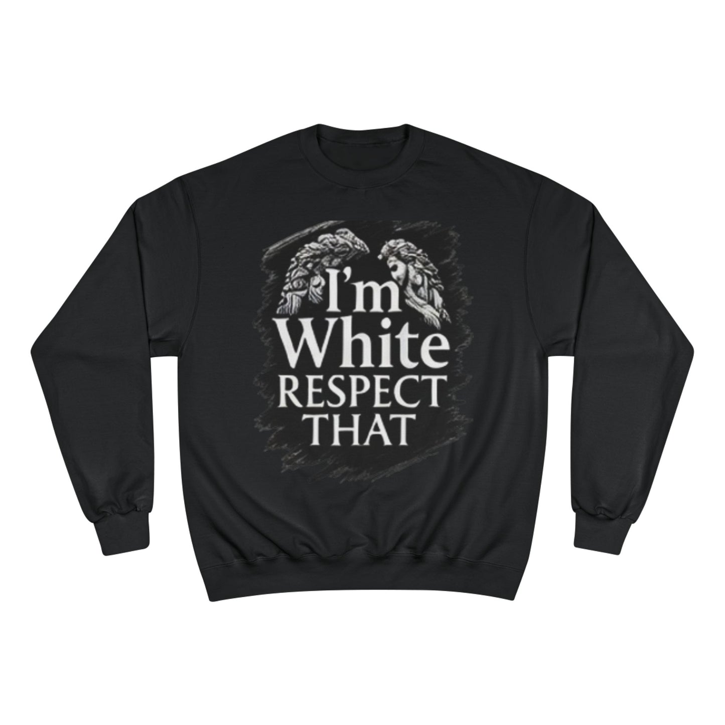 Champion Sweatshirt "I'm White Respect That"