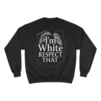 Champion Sweatshirt "I'm White Respect That"