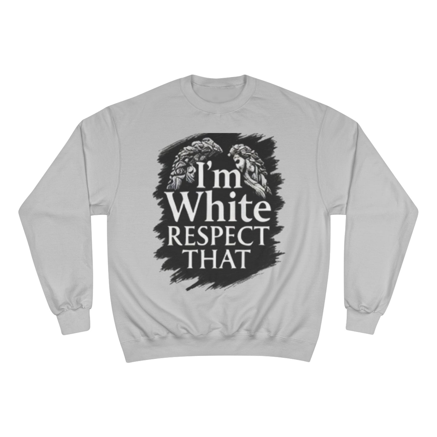 Champion Sweatshirt "I'm White Respect That"