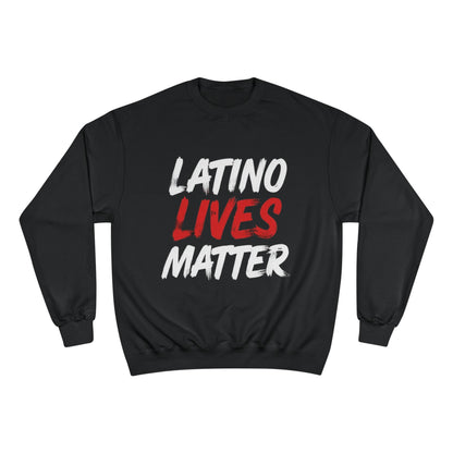 Champion Sweatshirt  "Latino Lives Matter"