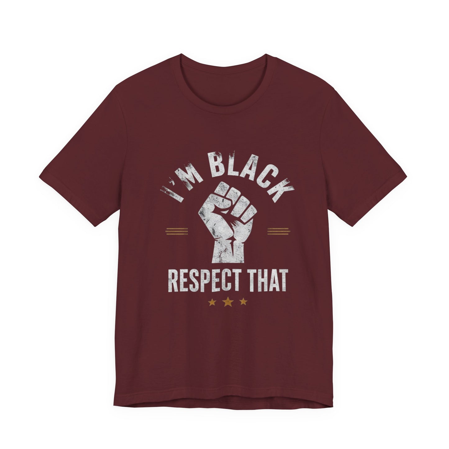 "I’m Black Respect That" T-Shirt