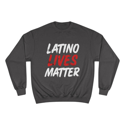 Champion Sweatshirt  "Latino Lives Matter"