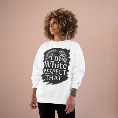 Champion Sweatshirt "I'm White Respect That"